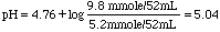 pH = 4.76 + log(9.8mmole/5.2mmole) = 5.04